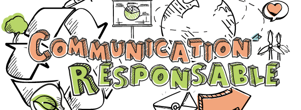 Communication responsable, pourquoi, comment ?
